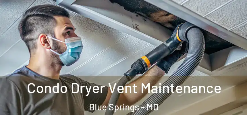 Condo Dryer Vent Maintenance Blue Springs - MO