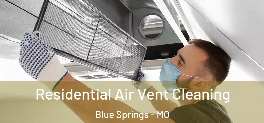  Residential Air Vent Cleaning Blue Springs - MO