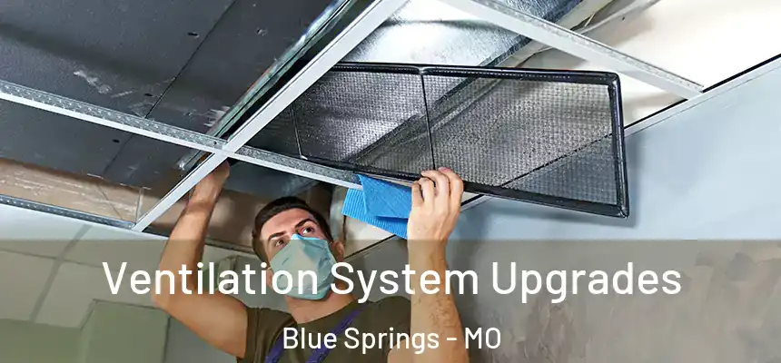 Ventilation System Upgrades Blue Springs - MO